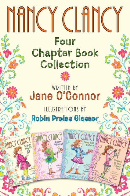 Nancy Clancy: Four Chapter Book Collection : Nancy Clancy, Super Sleuth; Nancy Clancy, Secret Admirer; Nancy Clancy Sees the Future; Nancy Clancy, Secret of the Silver Key, EPUB eBook