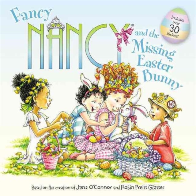 Fancy Nancy and the Missing Easter Bunny : An Easter And Springtime Book For Kids, Paperback / softback Book