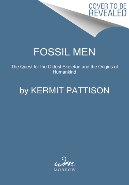 Fossil Men : The Quest for the Oldest Skeleton and the Origins of Humankind, Paperback / softback Book