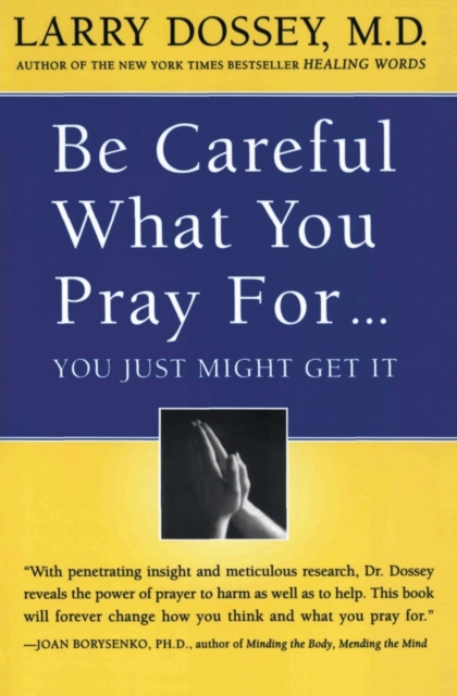 Be Careful What You Pray For... : You Just Might Get It, Paperback / softback Book