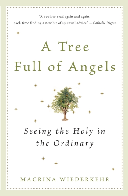 A Tree Full of Angels : Seeing the Holy in the Ordinary, Hardback Book