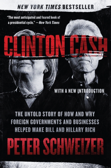 Clinton Cash : The Untold Story of How and Why Foreign Governments and Businesses Helped Make Bill and Hillary Rich, EPUB eBook