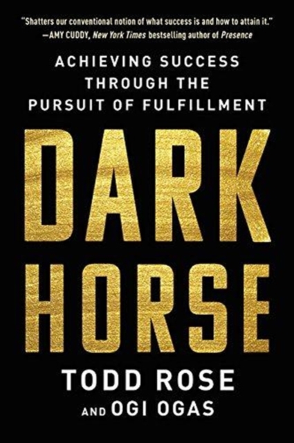 Dark Horse : Achieving Success Through the Pursuit of Fulfillment, Hardback Book