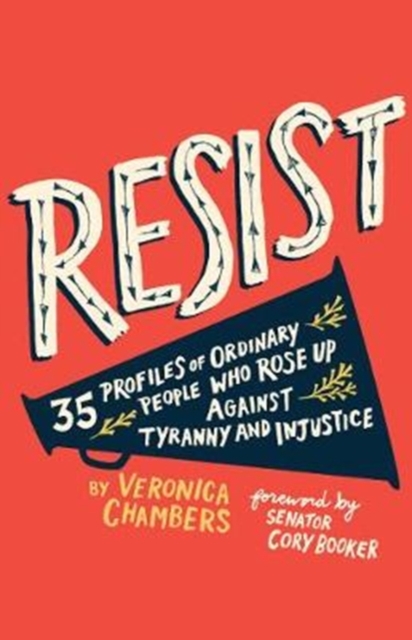 Resist : 35 Profiles of Ordinary People Who Rose Up Against Tyranny and Injustice, Hardback Book