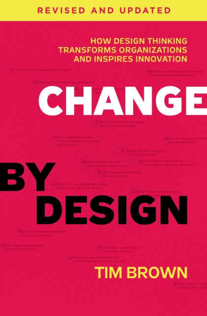 Change by Design, Revised and Updated : How Design Thinking Transforms Organizations and Inspires Innovation, EPUB eBook