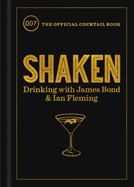 Shaken : Drinking with James Bond and Ian Fleming, the Official Cocktail Book, EPUB eBook