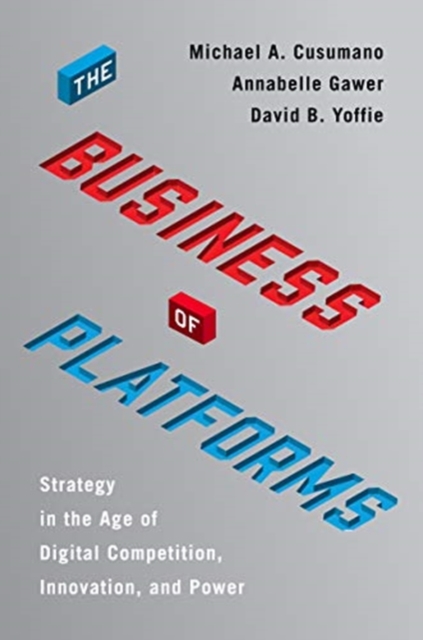 The Business of Platforms : Strategy in the Age of Digital Competition, Innovation, and Power, Hardback Book