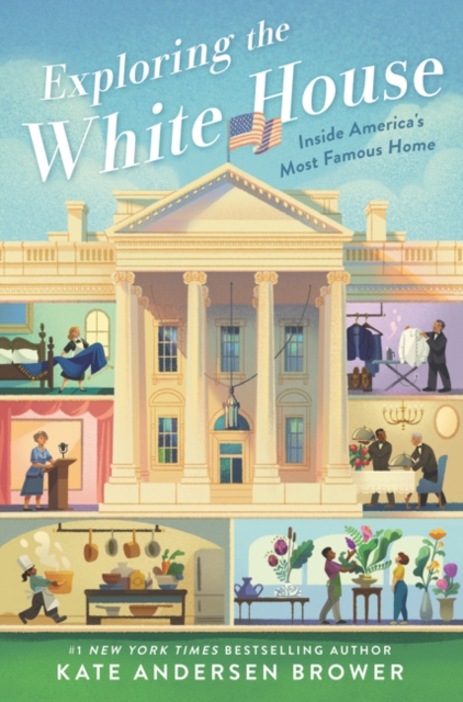 Exploring the White House: Inside America's Most Famous Home, Hardback Book
