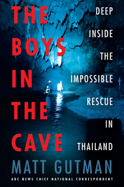 The Boys in the Cave : Deep Inside the Impossible Rescue in Thailand, Paperback / softback Book