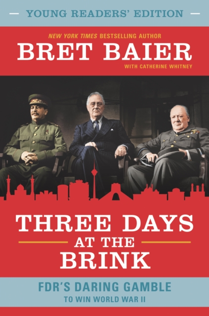 Three Days at the Brink: Young Readers' Edition : FDR's Daring Gamble to Win World War II, EPUB eBook