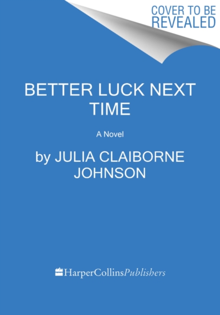 Better Luck Next Time : A Novel, Hardback Book