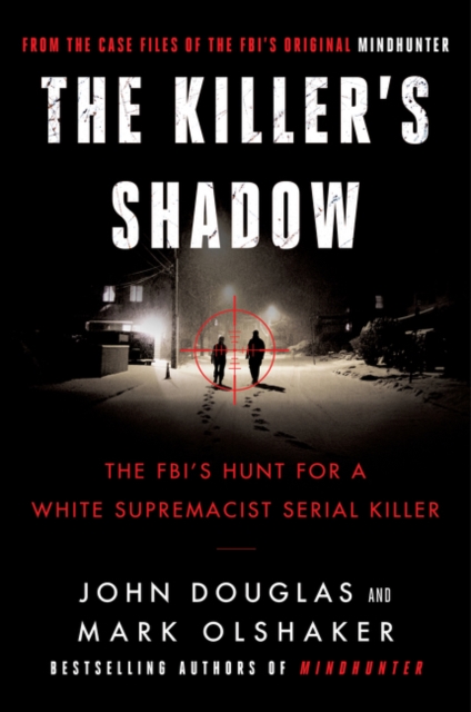 The Killer's Shadow : The FBI's Hunt for a White Supremacist Serial Killer, Paperback / softback Book