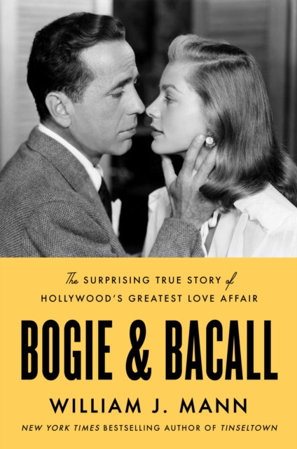 Bogie & Bacall : The Surprising True Story of Hollywood's Greatest Love Affair, EPUB eBook