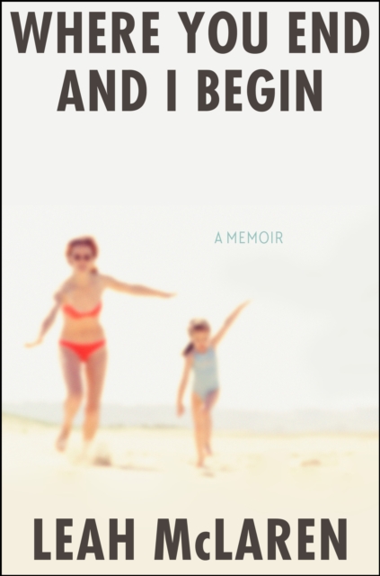 Where You End and I Begin : A Memoir, EPUB eBook