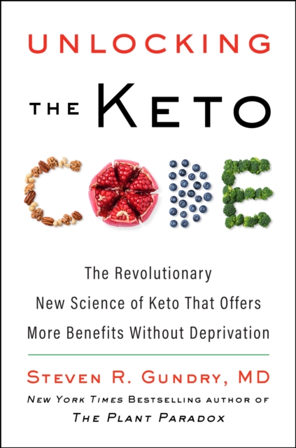 Unlocking the Keto Code : The Revolutionary New Science of Keto That Offers More Benefits Without Deprivation, EPUB eBook