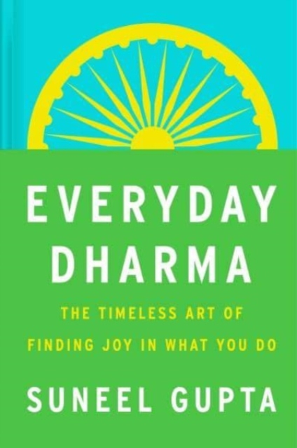 Everyday Dharma : 8 Essential Practices for Finding Success and Joy in Everything You Do, Hardback Book