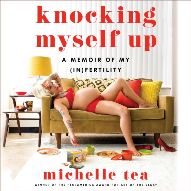 Knocking Myself Up : A Memoir of My (In)Fertility, eAudiobook MP3 eaudioBook