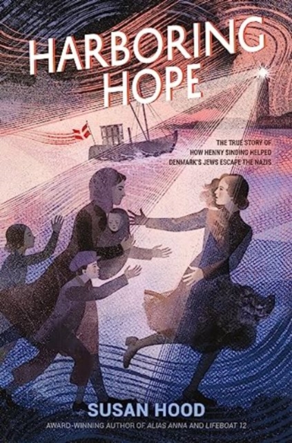 Harboring Hope : The True Story of How Henny Sinding Helped Denmark's Jews Escape the Nazis, Paperback / softback Book