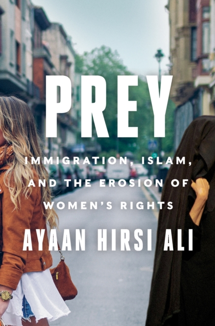 Prey : Immigration, Islam, and the Erosion of Women's Rights, EPUB eBook