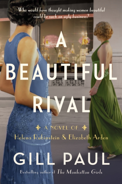A Beautiful Rival : A Novel of Helena Rubinstein and Elizabeth Arden, EPUB eBook