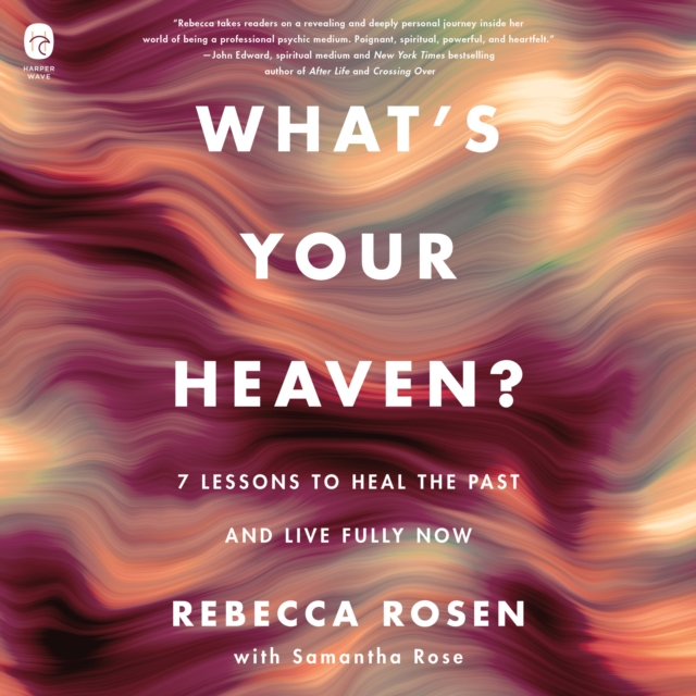 What's Your Heaven? : 7 Lessons to Heal the Past and Live Fully Now, eAudiobook MP3 eaudioBook