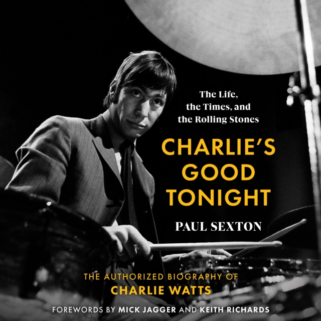 Charlie's Good Tonight : The Life, the Times, and the Rolling Stones: The Authorized Biography of Charlie Watts, eAudiobook MP3 eaudioBook