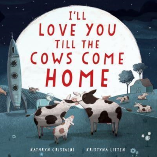 I'll Love You Till the Cows Come Home Padded, Board book Book