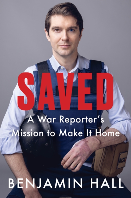 Saved : A War Reporter's Mission to Make It Home, EPUB eBook