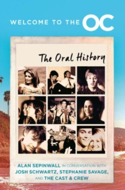 Welcome to the O.C. : The Oral History, Hardback Book