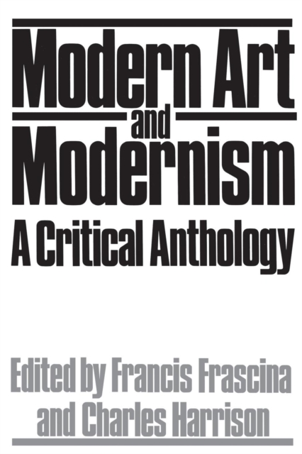 Modern Art And Modernism : A Critical Anthology, Paperback / softback Book