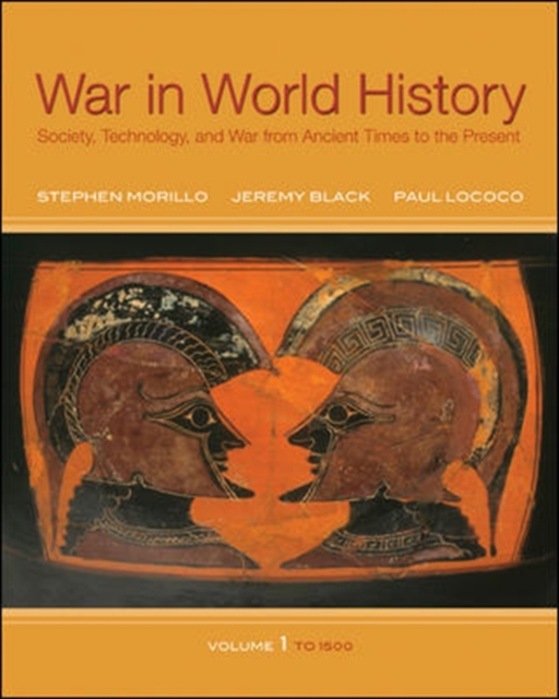 War In World History: Society, Technology, and War from Ancient Times to the Present, Volume 1, Paperback Book