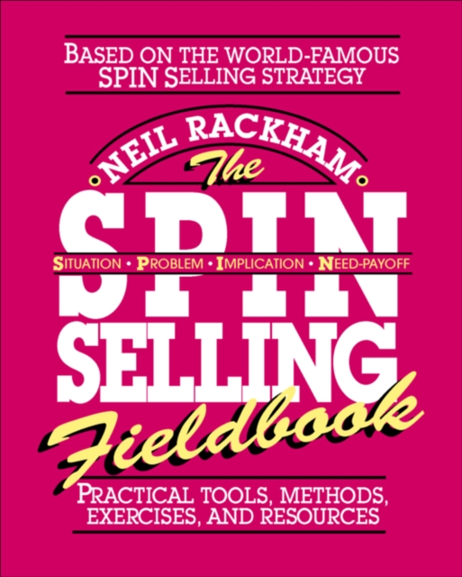The SPIN Selling Fieldbook: Practical Tools, Methods, Exercises and Resources, EPUB eBook
