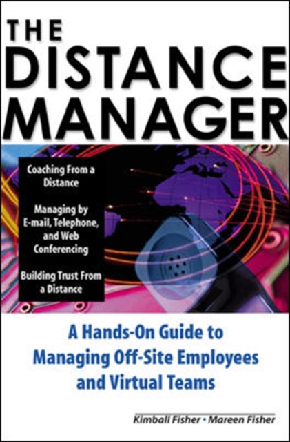 The Distance Manager: A Hands On Guide to Managing Off-Site Employees and Virtual Teams, EPUB eBook