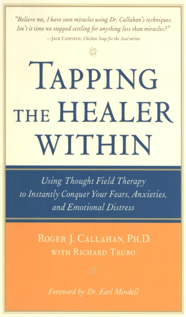 Tapping the Healer Within : Using Thought-Field Therapy to Instantly Conquer Your Fears, Anxieties, and Emotional Distress, EPUB eBook