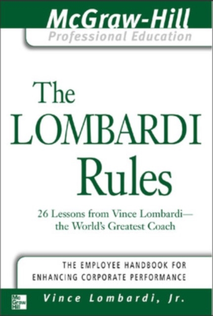 The Lombardi Rules : 26 Lessons from Vince Lombardi--The World's Greatest Coach, EPUB eBook