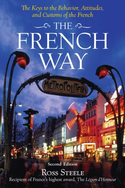 The French Way : The Truth Behind the Behavior, Attitudes, and Customs, EPUB eBook