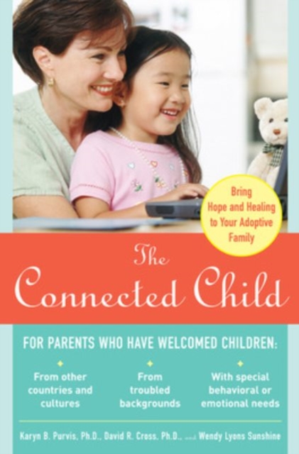 The Connected Child: Bring Hope and Healing to Your Adoptive Family : Bring Hope and Healing to Your Adoptive Family, EPUB eBook