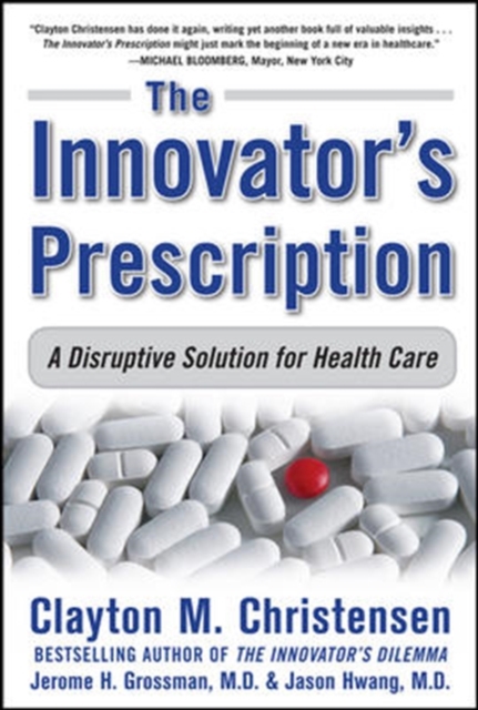 The Innovator's Prescription: A Disruptive Solution for Health Care, Hardback Book