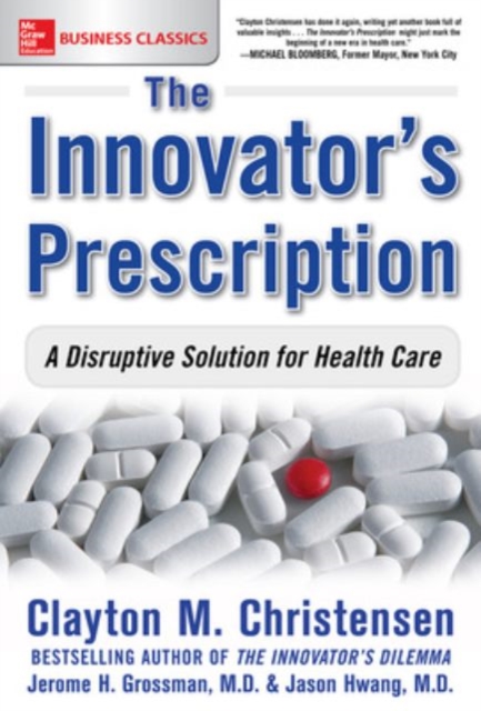 The Innovator's Prescription: A Disruptive Solution for Health Care, EPUB eBook