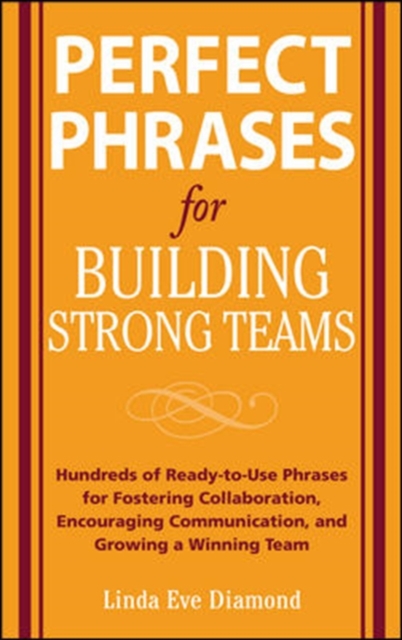 Perfect Phrases for Building Strong Teams: Hundreds of Ready-to-Use Phrases for Fostering Collaboration, Encouraging Communication, and Growing a, EPUB eBook