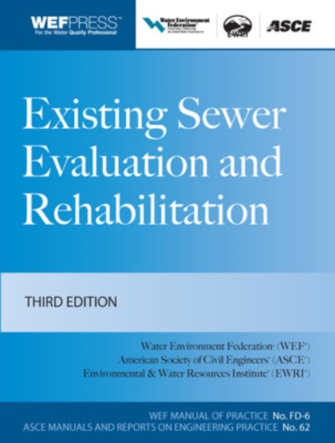 Existing Sewer Evaluation and Rehabilitation MOP FD- 6, 3e, Hardback Book