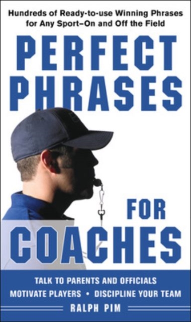 Perfect Phrases for Coaches : Hundreds of Ready-to-use Winning Phrases for any Sport--On and Off the Field, EPUB eBook
