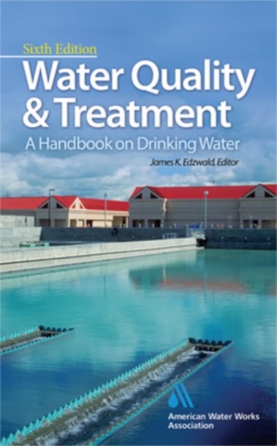 Water Quality & Treatment: A Handbook on Drinking Water, Hardback Book