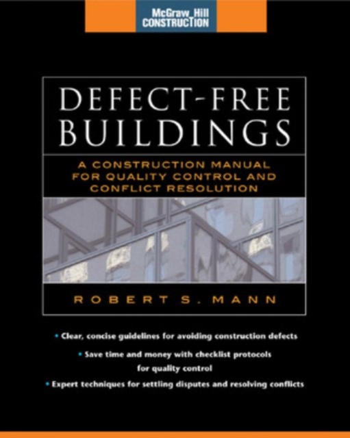 Defect-Free Buildings (McGraw-Hill Construction Series) : A Construction Manual for Quality Control and Conflict Resolution, PDF eBook