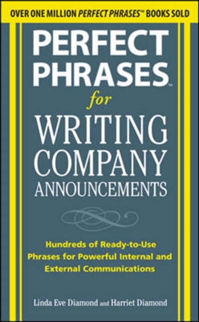 Perfect Phrases for Writing Company Announcements: Hundreds of Ready-to-Use Phrases for Powerful Internal and External Communications, Paperback / softback Book