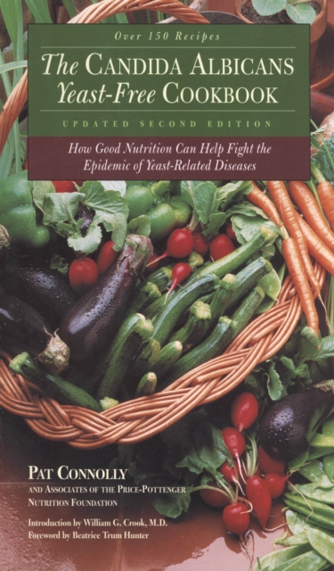 Candida Albican Yeast-Free Cookbook, The : How Good Nutrition Can Help Fight the Epidemic of Yeast-Related Diseases, EPUB eBook