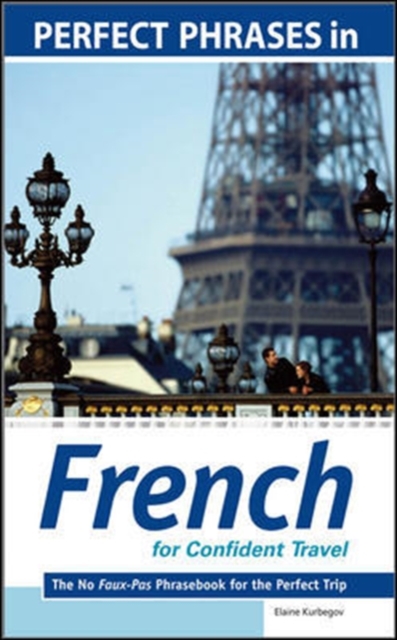 Perfect Phrases in French for Confident Travel : The No Faux-Pas Phrasebook for the Perfect Trip, EPUB eBook