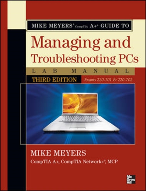 Mike Meyers' CompTIA A  Guide to Managing & Troubleshooting PCs Lab Manual, Third Edition (Exams 220-701 & 220-702), EPUB eBook