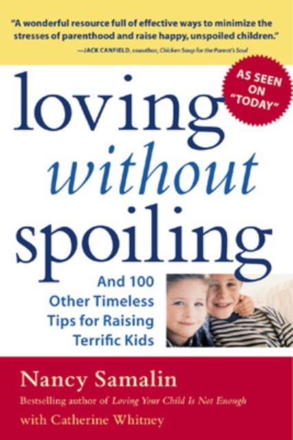 Loving without Spoiling : And 100 Other Timeless Tips for Raising Terrific Kids, EPUB eBook