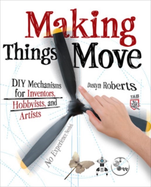 Making Things Move DIY Mechanisms for Inventors, Hobbyists, and Artists, EPUB eBook